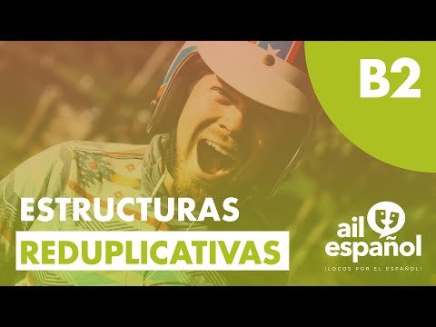 [AIL MADRID 마드리드 어학원] Las estructuras reduplicativas