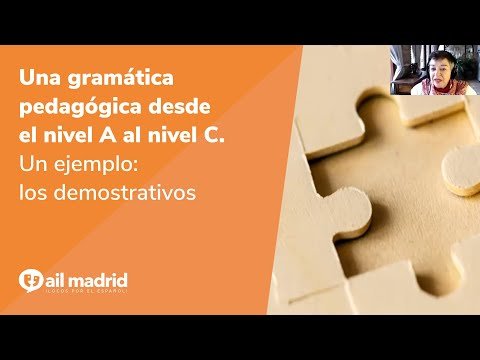 [AIL MADRID 마드리드 어학원] Webinario: Una gramática pedagógica desde el nivel: A al nivel C. Un ejemplo: los demostrativos